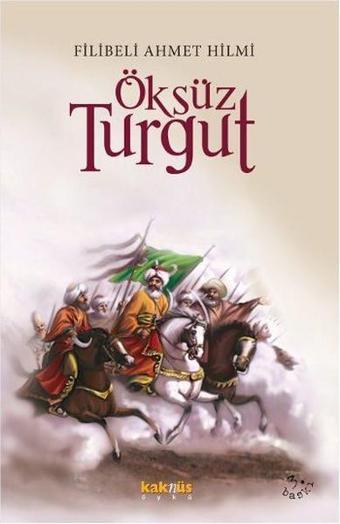 Öksüz Turgut - Şehbenderzade Filibeli Ahmed Hilmi - Kaknüs Yayınları