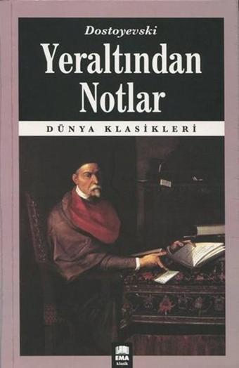 Yeraltından Notlar - Fyodor Mihayloviç Dostoyevski - Ema Kitap