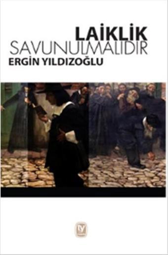 Laiklik Savunulmalıdır - Ergin Yıldızoğlu - Tekin Yayınevi