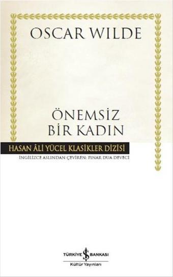 Önemsiz Bir Kadın - Oscar Wilde - İş Bankası Kültür Yayınları