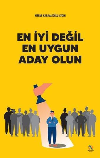 En İyi Değil En Uygun Aday Olun - Merve Karaalioğlu Aydın - Akdoğan Yayınevi