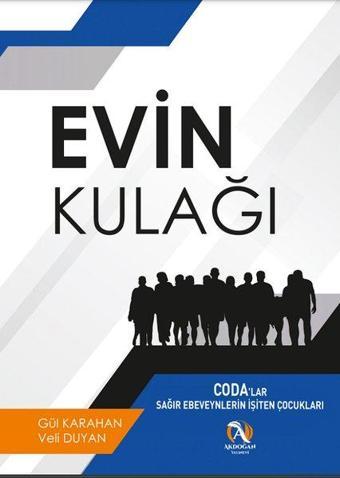 Evin Kulağı - CODA'lar Sağır Ebeveynlerin İşiten Çocukları - Gül Karahan - Akdoğan Yayınevi