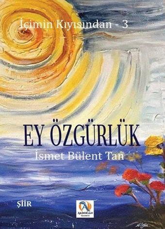 İçimin Kıyısından - 3 - İsmet Bülent Tan - Akdoğan Yayınevi