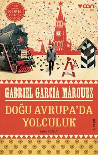 Doğu Avrupa'da Yolculuk - Gabriel Garcia Marquez - Can Yayınları