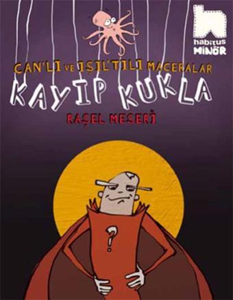 Kayıp Kukla - Can'lı ve Işıl'tılı Maceralar - Raşel Meseri - Habitus Kitap