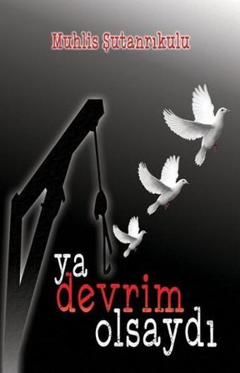 Ya Devrim Olsaydı - Muhlis Şutanrıkulu - Tunç Yayıncılık