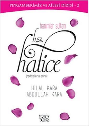 Hanımlar Sultanı Hz. Hatice - Abdullah Kara - Uğurböceği