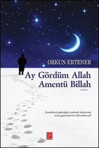 Ay Gördüm Allah Amentü Billah - Orkun Ertener - Pena Yayınları