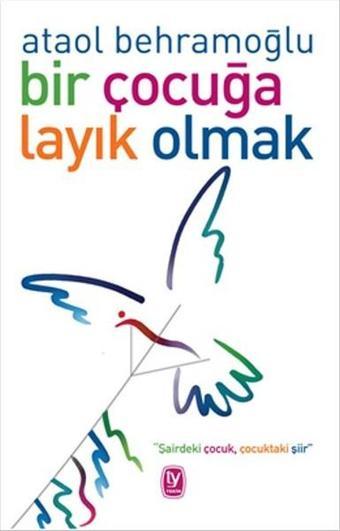 Bir Çocuğa Layık Olmak - Ataol Behramoğlu - Tekin Yayınevi