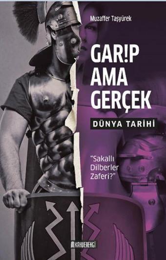 Garip Ama Gerçek - Dünya Tarihi - Muzaffer Taşyürek - Kahverengi Kitap