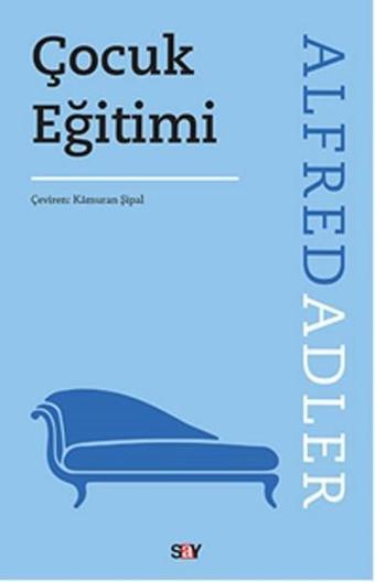 Çocuk Eğitimi - Alfred Adler - Say Yayınları