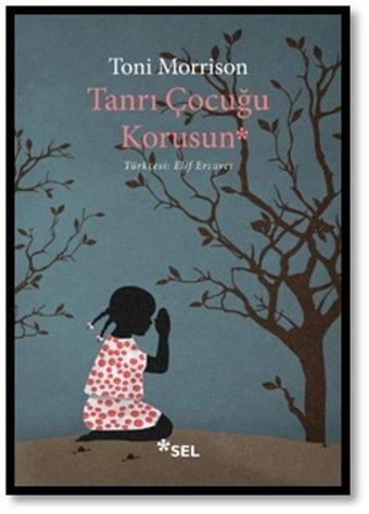 Tanrı Çocuğu Korusun - Toni Morrison - Sel Yayıncılık