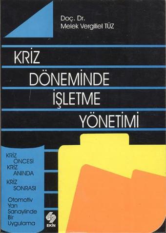 Kriz Döneminde İşletme Yönetimi - Melek Vergiliel Tüz - Ekin Basım Yayın