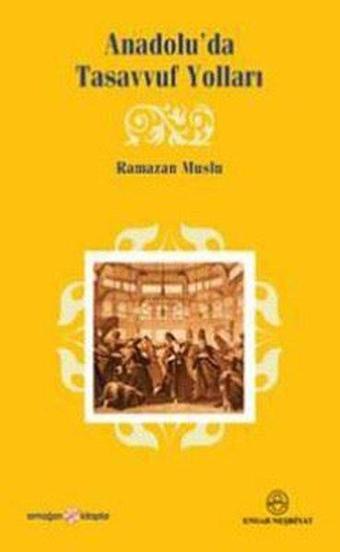 Anadaolu'da Tasavvuf Yolları - Ramazan Muslu - Ensar Neşriyat