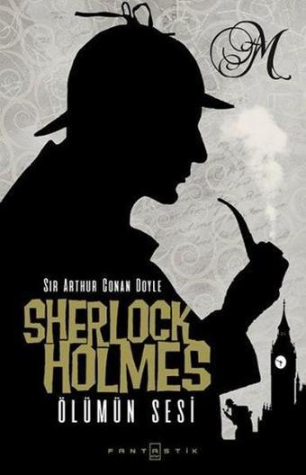 Sherlock Holmes - Ölümün Sesi - Sir Arthur Conan Doyle - Fantastik Kitap