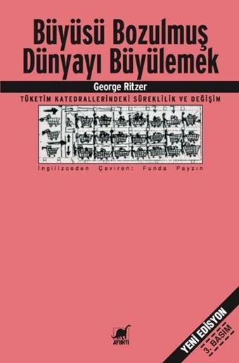 Büyüsü Bozulmuş Dünyayı Büyülemek - George Ritzer - Ayrıntı Yayınları