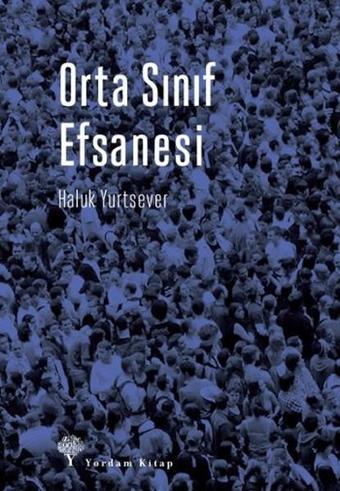 Orta Sınıf Efsanesi - Haluk Yurtsever - Yordam Kitap