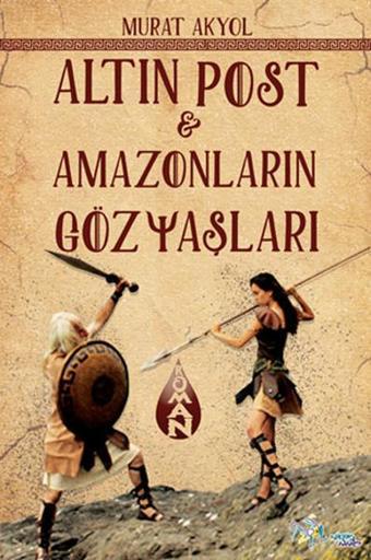 Altın Post - Amazonların Gözyaşları - Murat Akyol - Kültür Ajans Tanıtım ve Organizasyo