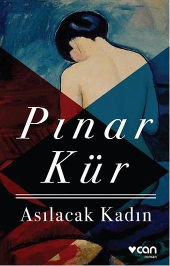 Asılacak Kadın - Pınar Kür - Can Yayınları