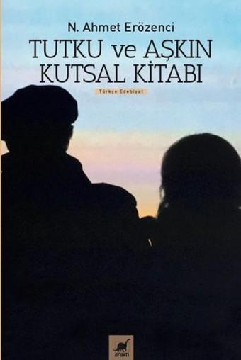 Tutku ve Aşkın Kutsal Kitabı - Ayrıntı Yayınları
