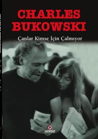 Çanlar Kimse İçin Çalmıyor - Charles Bukowski - Parantez Gazetecilik ve Yayıncılık