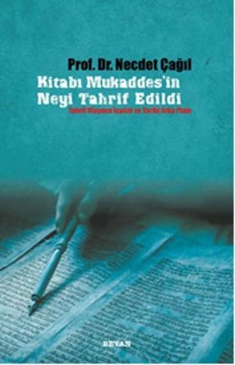 Kitabı Mukaddes'in Neyi Tahrif Edildi - Necdet Çağıl - Beyan Yayınları