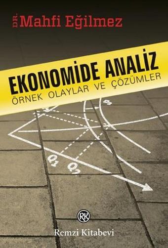 Ekonomide Analiz - Örnek Olaylar ve Çözümler - Mahfi Eğilmez - Remzi Kitabevi