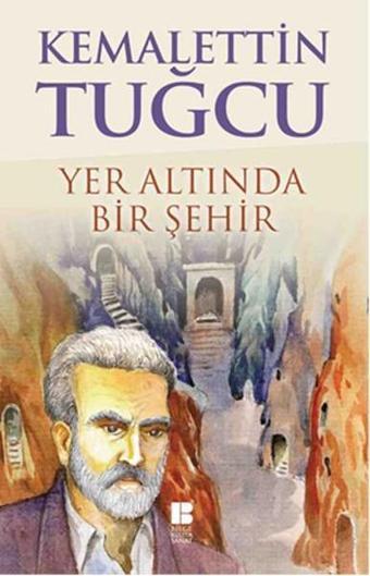 Yer Altında Bir Şehir - Kemalettin Tuğcu - Bilge Kültür Sanat