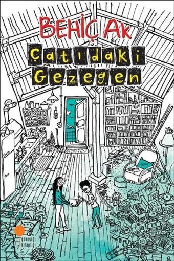 Çatıdaki Gezegen - Behiç Ak - Günışığı Kitaplığı