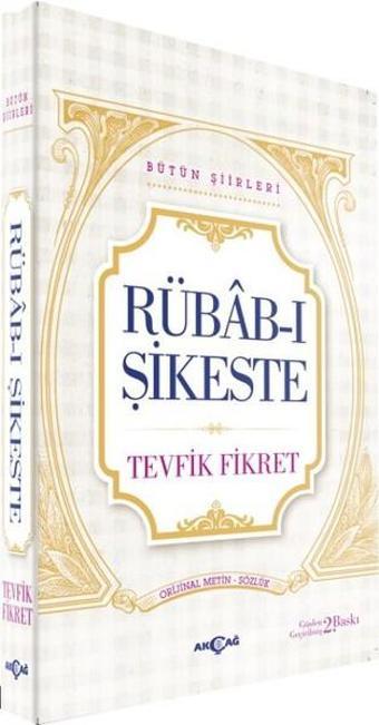 Rübab-ı Şikeste - Bütün Şiirleri - Tevfik Fikret - Akçağ Yayınları