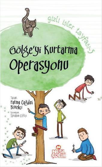 Gölge'yi Kurtarma Operasyonu-Gizli İşler Tayfası - Çağdaş Börekçi - Nesil Çocuk Yayınları