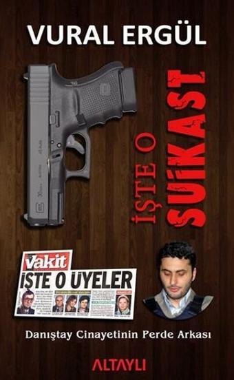 İşte O Suikast - Vural Ergül - Altaylı