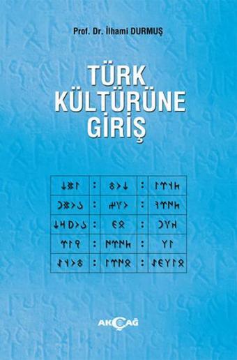 Türk Kültürüne Giriş - İlhami Durmuş - Akçağ Yayınları