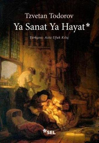 Ya Sanat Ya Hayat - Tzvetan Todorov - Sel Yayıncılık