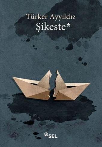 Şikeste - Türker Ayyıldız - Sel Yayıncılık