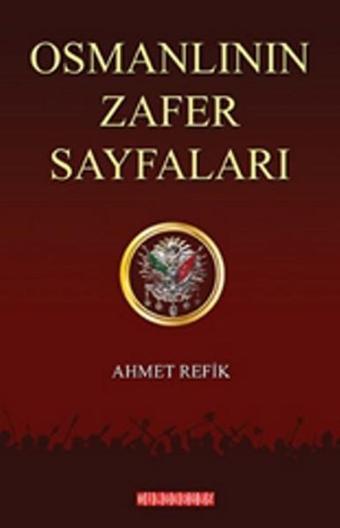 Osmanlının Zafer Sayfaları - Ahmet Refik - Bilgeoğuz Yayınları