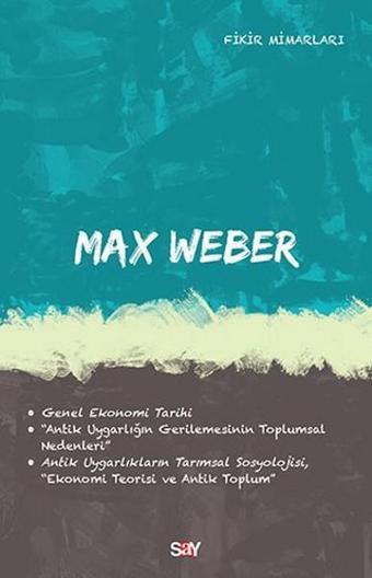 Max Weber-Fikir Mimarları 32 - Deniz Kundakçı - Say Yayınları