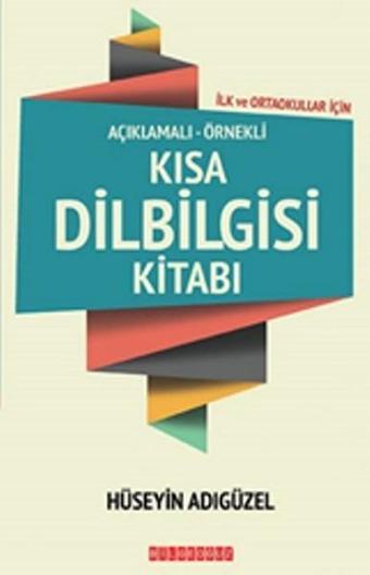 Açıklamalı-Örnekli Kısa Dilbilgisi Kitabı - Hüseyin Adıgüzel - Bilgeoğuz Yayınları