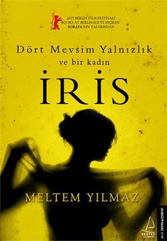 İris-Dört Mevsim Yalnızlık ve Bir Kadın - Meltem Yılmaz - Destek Yayınları