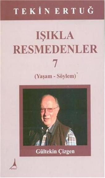 Işıkla Resmedenler - 7 - Tekin Ertuğ - Alter Yayınları