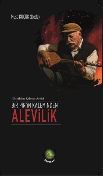 Bir Pir'in Kaleminden Alevilik - Musa Küçük - Dörtkapı