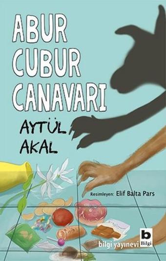 Abur Cubur Canavarı - Aytül Akal - Bilgi Yayınevi