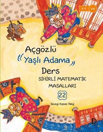 Sihirli Matematik Masalları 22 - Aç Gözlü Yaşlı Adama Ders - Seung-hyeon Yang - Düşün Yayınevi