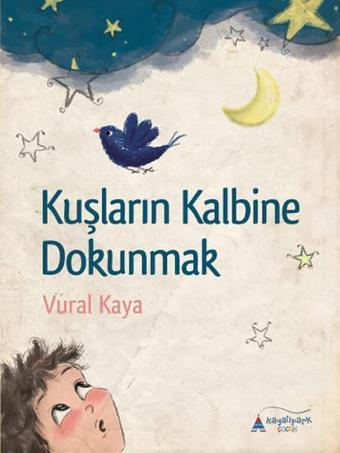 Kuşların Kalbine Dokunmak - Vural Kaya - Kayalıpark