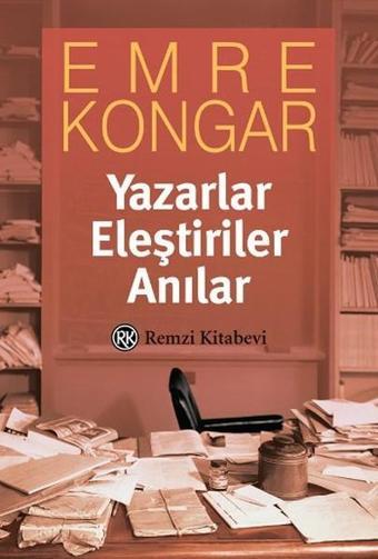 Yazarlar Eleştiriler Anılar - Emre Kongar - Remzi Kitabevi