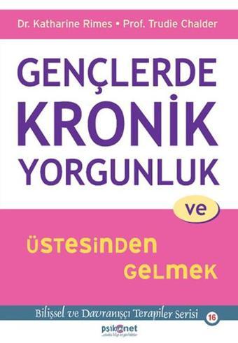 Gençlerde Kronik Yorgunluk ve Üstesinden Gelmek - Trudie Chalder - Psikonet