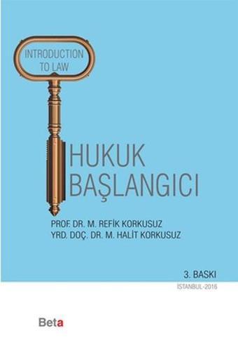 Hukuk Başlangıcı - M. Refik Korkusuz - Beta Yayınları