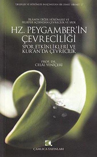 Hz. Peygamber'in Çevreciliği, Spor Etkinlikleri ve Kur'an'da Çevrecilik - Celal Yeniçeri - Çamlıca Yayınları