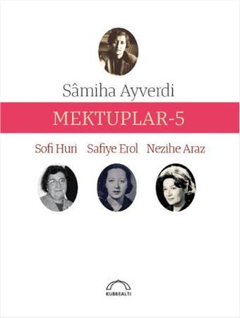 Mektuplar 5 - Safiye Erol - Kubbealtı Neşriyatı