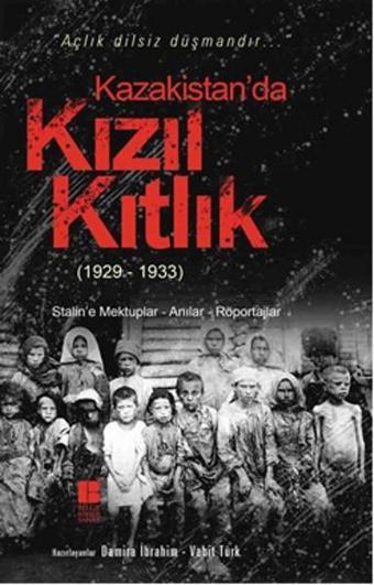 Kazakistan'da Kızıl Kıtlık-1929-1933 - Vahit Türk - Bilge Kültür Sanat